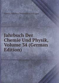 Jahrbuch Der Chemie Und Physik, Volume 34 (German Edition)