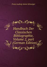Handbuch Der Classischen Bibliographie, Volume 2, part 1 (German Edition)