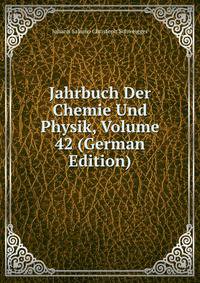 Jahrbuch Der Chemie Und Physik, Volume 42 (German Edition)