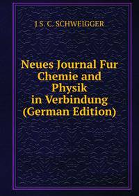 Neues Journal Fur Chemie and Physik in Verbindung (German Edition)