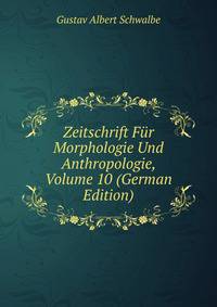 Zeitschrift Fur Morphologie Und Anthropologie, Volume 10 (German Edition)