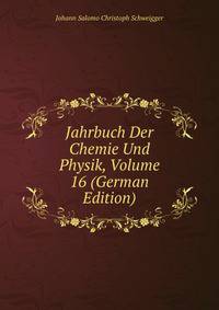 Jahrbuch Der Chemie Und Physik, Volume 16 (German Edition)