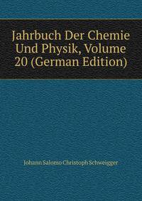 Jahrbuch Der Chemie Und Physik, Volume 20 (German Edition)