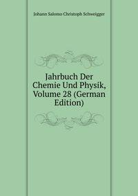 Jahrbuch Der Chemie Und Physik, Volume 28 (German Edition)