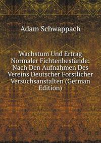 Wachstum Und Ertrag Normaler Fichtenbestande: Nach Den Aufnahmen Des Vereins Deutscher Forstlicher Versuchsanstalten (German Edition)
