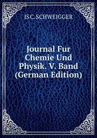 Journal Fur Chemie Und Physik. V. Band (German Edition)
