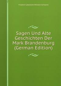 Sagen Und Alte Geschichten Der Mark Brandenburg (German Edition)