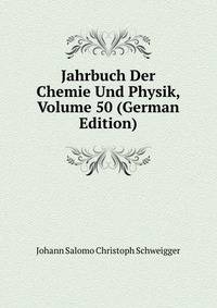 Jahrbuch Der Chemie Und Physik, Volume 50 (German Edition)