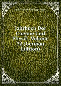Jahrbuch Der Chemie Und Physik, Volume 32 (German Edition)