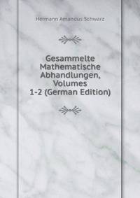 Gesammelte Mathematische Abhandlungen, Volumes 1-2 (German Edition)