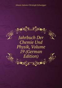 Jahrbuch Der Chemie Und Physik, Volume 19 (German Edition)