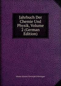 Jahrbuch Der Chemie Und Physik, Volume 2 (German Edition)