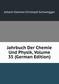 Jahrbuch Der Chemie Und Physik, Volume 35 (German Edition)