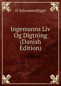 Ingemanns Liv Og Digtning (Danish Edition)