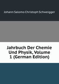 Jahrbuch Der Chemie Und Physik, Volume 1 (German Edition)