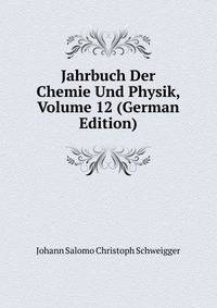 Jahrbuch Der Chemie Und Physik, Volume 12 (German Edition)