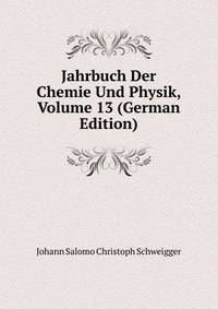 Jahrbuch Der Chemie Und Physik, Volume 13 (German Edition)