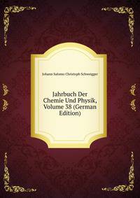 Jahrbuch Der Chemie Und Physik, Volume 38 (German Edition)