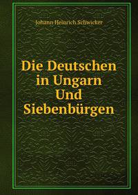 Die Deutschen in Ungarn Und Siebenburgen