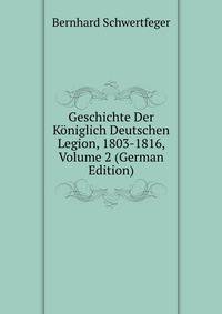 Geschichte Der Koniglich Deutschen Legion, 1803-1816, Volume 2 (German Edition)