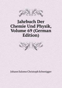 Jahrbuch Der Chemie Und Physik, Volume 69 (German Edition)