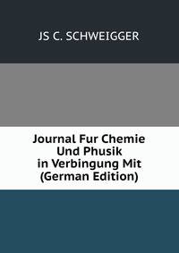 Journal Fur Chemie Und Phusik in Verbingung Mit (German Edition)