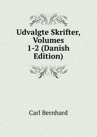 Udvalgte Skrifter, Volumes 1-2 (Danish Edition)