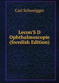 Lecon'S D Ophthalmoscopie (Swedish Edition)
