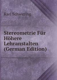 Stereometrie Fur Hohere Lehranstalten (German Edition)