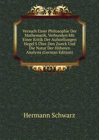 Versuch Einer Philosophie Der Mathematik, Verbunden Mit Einer Kritik Der Aufstellungen Hegel'S ?ber Den Zweck Und Die Natur Der H?heren Analysis (German Edition)