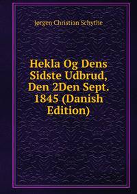 Hekla Og Dens Sidste Udbrud, Den 2Den Sept. 1845 (Danish Edition)