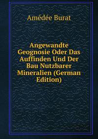 Angewandte Geognosie Oder Das Auffinden Und Der Bau Nutzbarer Mineralien (German Edition)