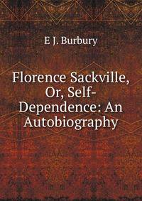 Florence Sackville, Or, Self-Dependence: An Autobiography