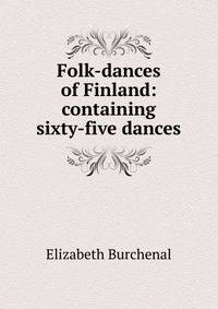 Folk-dances of Finland: containing sixty-five dances