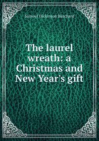 The laurel wreath: a Christmas and New Year's gift