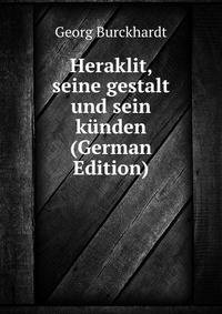 Heraklit, seine gestalt und sein kunden (German Edition)