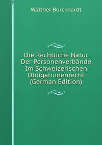 Die Rechtliche Natur Der Personenverbande Im Schweizerischen Obligationenrecht (German Edition)