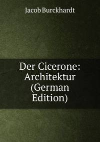 Der Cicerone: Architektur (German Edition)