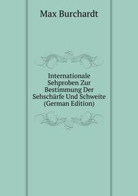 Internationale Sehproben Zur Bestimmung Der Sehscharfe Und Schweite (German Edition)