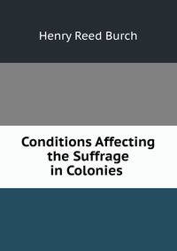Conditions Affecting the Suffrage in Colonies .