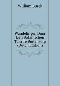 Wandelingen Door Den Botanischen Tuin Te Buitenzorg (Dutch Edition)