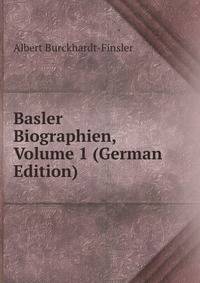 Basler Biographien, Volume 1 (German Edition)