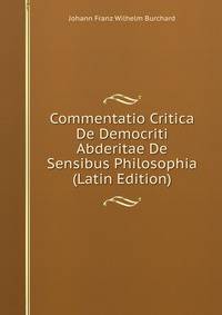 Commentatio Critica De Democriti Abderitae De Sensibus Philosophia (Latin Edition)