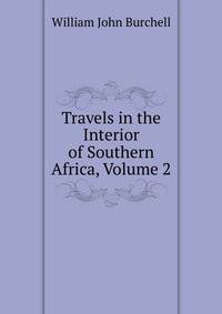 Travels in the Interior of Southern Africa, Volume 2