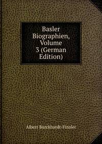 Basler Biographien, Volume 3 (German Edition)