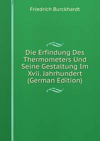 Die Erfindung Des Thermometers Und Seine Gestaltung Im Xvii. Jahrhundert (German Edition)