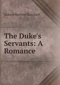 The Duke's Servants: A Romance