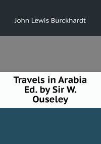Travels in Arabia Ed. by Sir W. Ouseley.