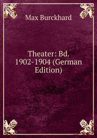 Theater: Bd. 1902-1904 (German Edition)
