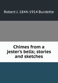 Chimes from a jester's bells; stories and sketches